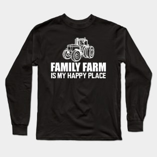 Family Farm is my happy place w Long Sleeve T-Shirt